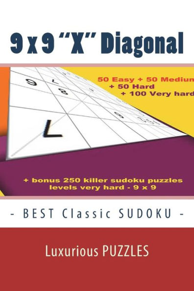 9 x 9 "X" Diagonal - BEST Classic SUDOKU - Luxurious PUZZLES: - 50 Easy + 50 Medium + 50 Hard + 100 Very hard + Solutions + bonus 250 killer sudoku ... 9. Format 6 '' x 9 ''. (PITSTOP Puzzle Bonus)
