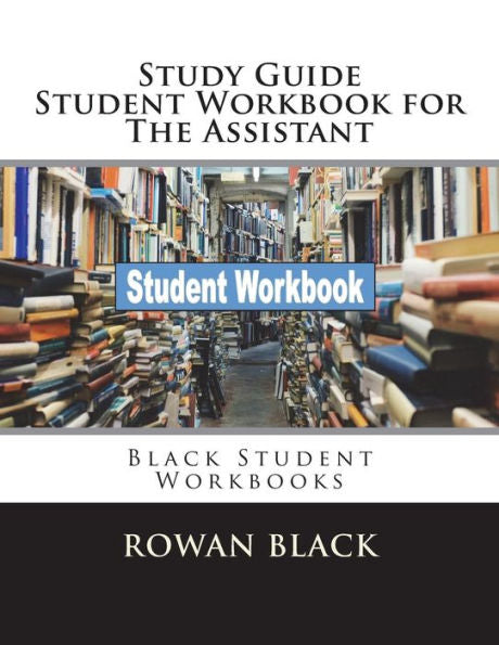 Study Guide Student Workbook For The Assistant : Black Student Workbooks