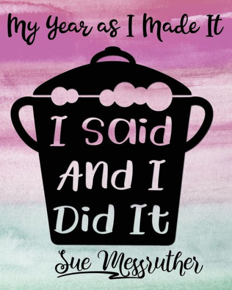 I Said and I Did It: Personal Memorandum Diary (My Year as I Made It)