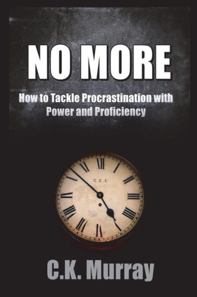 No More : How To Tackle Procrastination With Power And Proficiency