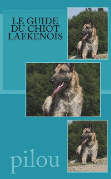 le guide du chiot laekenois (French Edition)