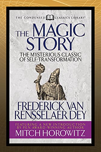 The Magic Story (Condensed Classics): The Mysterious Classic Of Self-Transformation