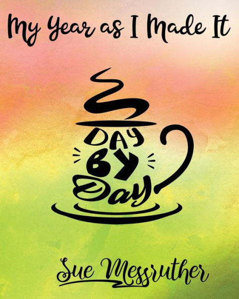 Day by Day: Personal Memorandum Diary (My Year as I Made It)