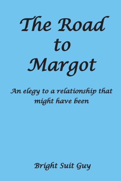 The Road To Margot : An Elegy To A Relationship That Might Have Been