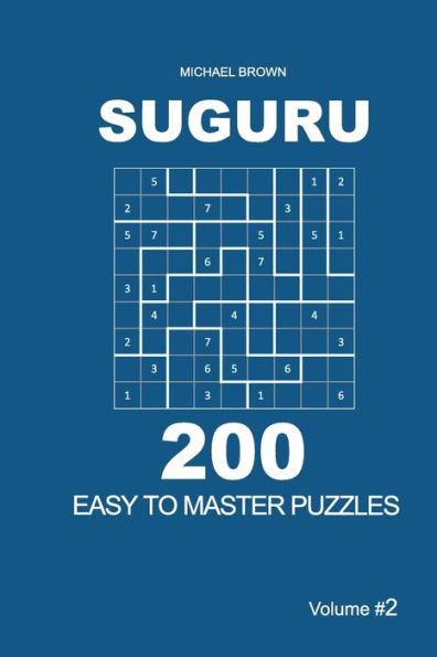 Suguru - 200 Easy To Master Puzzles 9X9 - 9781722777562