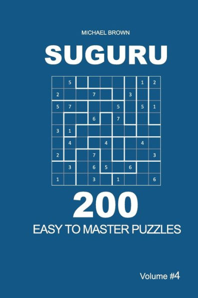 Suguru - 200 Easy To Master Puzzles 9X9 - 9781722777586