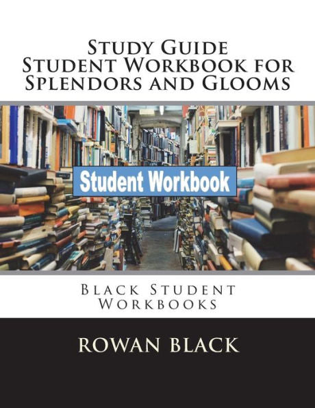 Study Guide Student Workbook For Splendors And Glooms : Black Student Workbooks