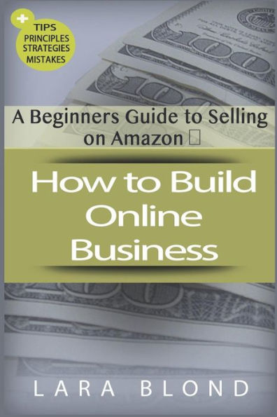 How to Build Online Business: A Beginners Guide to Selling on Amazon