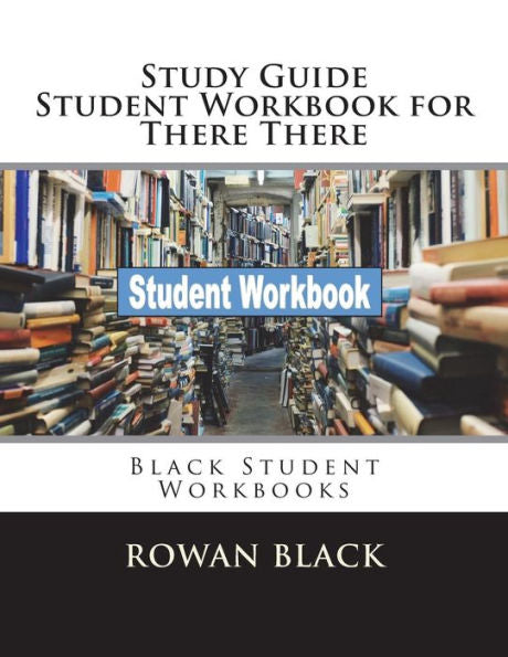 Study Guide Student Workbook For There There : Black Student Workbooks