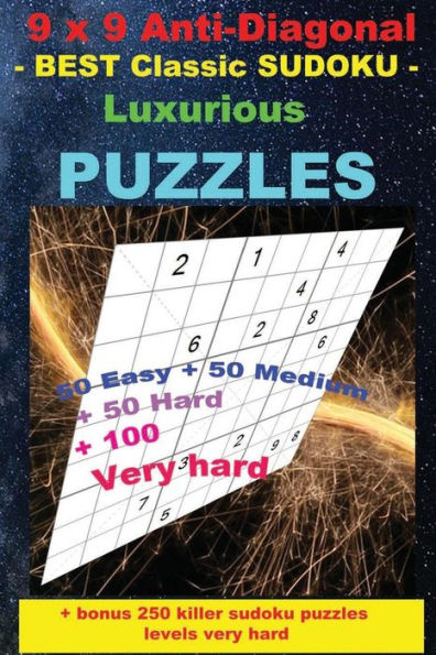 9 x 9 Anti-Diagonal - BEST Classic SUDOKU - Luxurious PUZZLES: 50 Easy + 50 Medium + 50 Hard + 100 Very hard + Solutions + bonus 250 killer sudoku ... 9. Format 6 '' x 9 ''. (PITSTOP Puzzle Bonus)