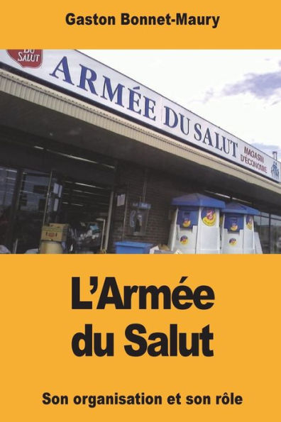 L’Armee du Salut: Son organisation et son rôle religieux et social (French Edition)