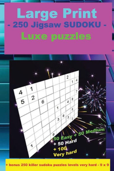 Large Print - 250 Jigsaw SUDOKU - Luxe puzzles: 50 Easy + 50 Medium + 50 Hard + 100 Very hard + Solutions + bonus 250 killer sudoku puzzles levels ... 9. Format 6 '' x 9 ''. (PITSTOP Puzzle Bonus)