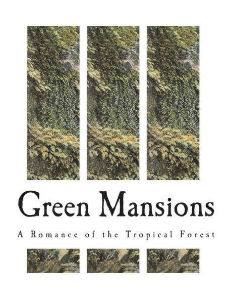 Green Mansions: A Romance of the Tropical Forest - 9781722992521