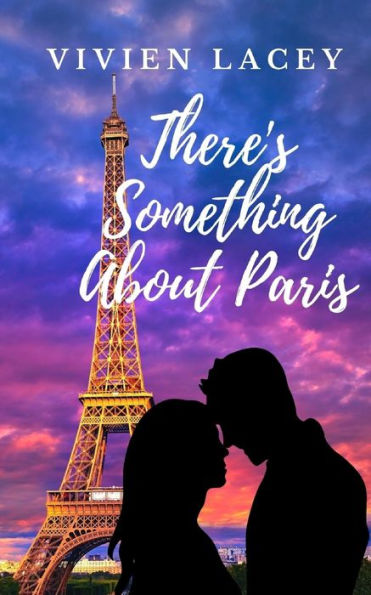 There's Something About Paris : A Novel