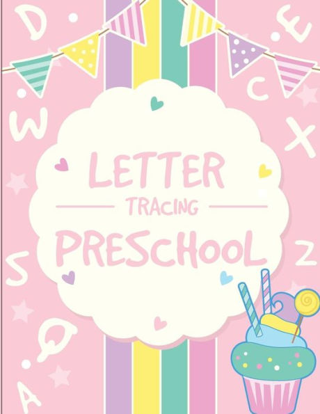 Letter Tracing Preschoolers : Tracing Letters Practice Workbook For Preschoolers Ages 3-5 (Kid's Educational Activity Books