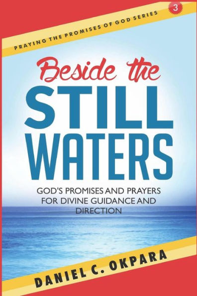 Beside the Still Waters: God's Promises and Prayers for Guidance and Direction | Learn to Know the Will of God & Make Right Decisions (Praying the Promises of God)