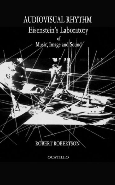 Audiovisual Rhythm: Eisenstein's Laboratory of Music, Image and Sound (the audiovisual series)