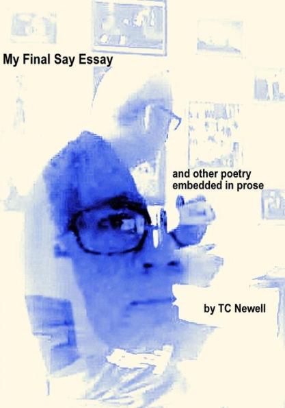 My Final Say Essay : And Other Verses Embedded In Prose