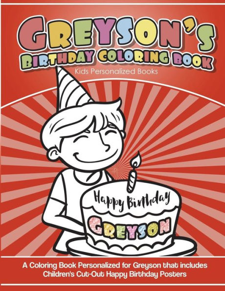 Greyson's Birthday Coloring Book Kids Personalized Books: A Coloring Book Personalized for Greyson that includes Children's Cut Out Happy Birthday Posters