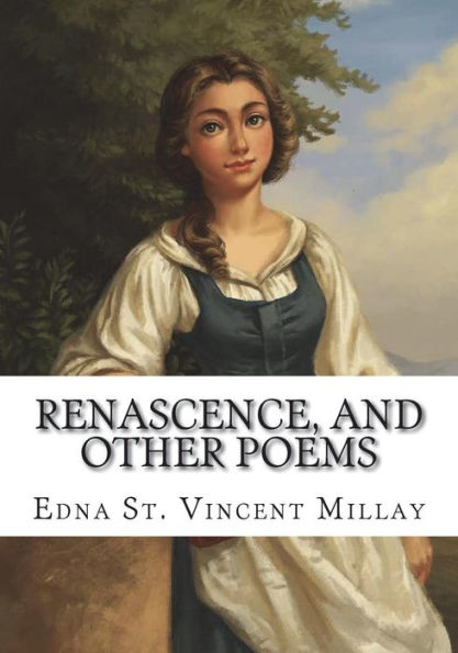 Renascence, And Other Poems - 9781723431975