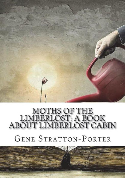 Moths Of The Limberlost : A Book About Limberlost Cabin