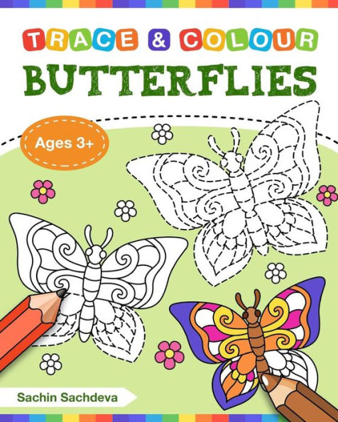 Butterflies (Trace and Colour): Tracing and Coloring Book of Butterfly, Flowers, Gardens and More!
