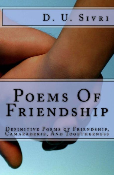 Poems Of Friendship : Definitive Poems Of Friendship, Camaraderie, And Togetherness
