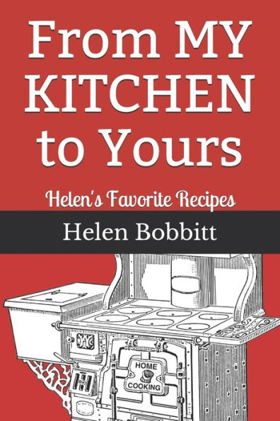 From MY KITCHEN to Yours: Helen's Favorite Recipes