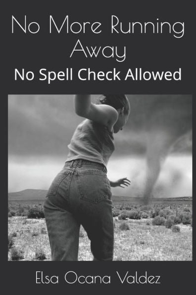 No More Running Away : No Spell Check Allowed