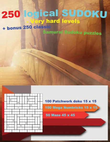 250 logical SUDOKU - Very hard levels + bonus 250 classic Samurai Sudoku puzzles: Facts Sudoku doku - 100 Patchwork doku 15 x 15 Very hard + 100 Mega ... + Solutions + Prize (PITSTOP Puzzle Bonus)