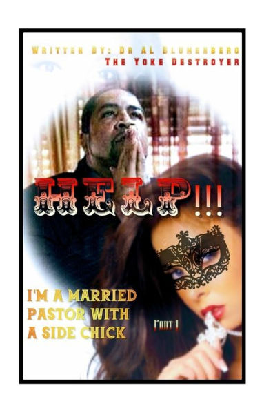 HELP !!! I'm a married Pastor with a Side Chick: Part One (SIde Chicks and Pastors)