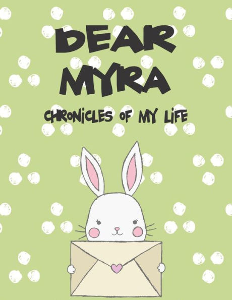 Dear Myra, chronicles of my life: A Girl's Thoughts (Preserve the Memory)