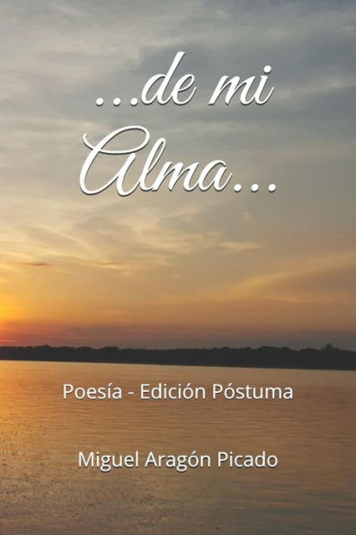 ...de mi Alma...: Poesía - Edición Póstuma (Spanish Edition)