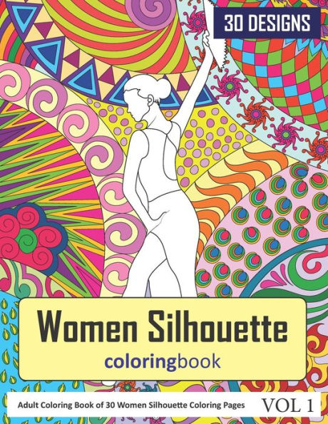 Women Silhouettes Coloring Book: 30 Coloring Pages Of Women Silhouette In Coloring Book For Adults