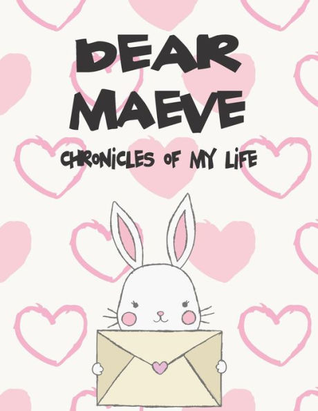 Dear Maeve, chronicles of my life: A Girl's Thoughts (Preserve the Memory)