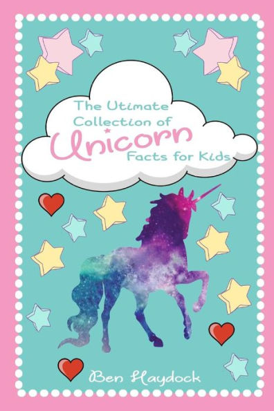 The Ultimate Collection Of Unicorn Facts For Kids: Unicorn Book For Children