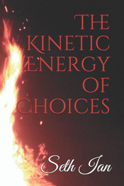 The Kinetic Energy Of Choices