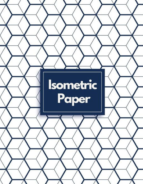 Isometric Paper: Draw Your Own 3D, Sculpture or Landscaping Geometric Designs! 1/4 inch Equilateral Triangle Isometric Graph Recticle Triangular Paper