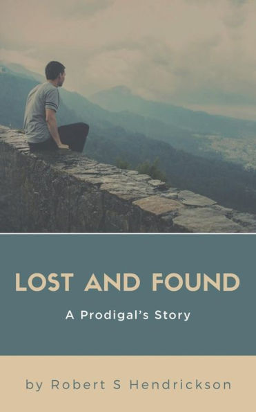 Lost And Found : A Prodigal's Story