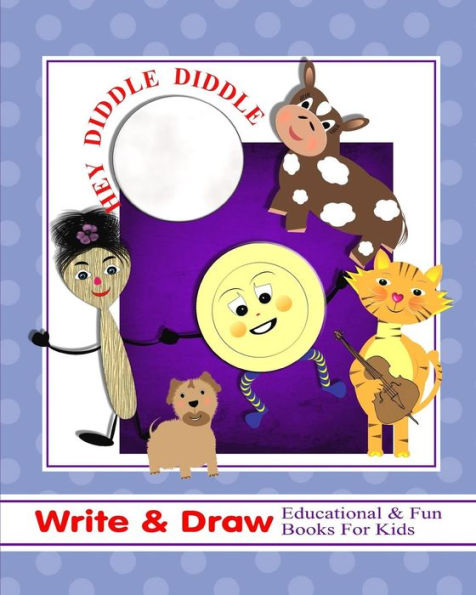 Hey Diddle Diddle: Write & Draw Educational & Fun Books For Kids