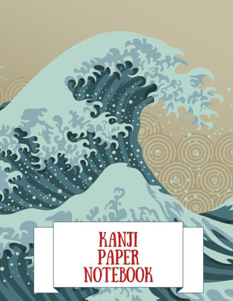 Kanji Paper Notebook: Practice Writing Japanese Genkouyoushi Symbols & Kana Characters. Learn How to Write Hiragana, Katakana and Genkoyoshi For Beginners