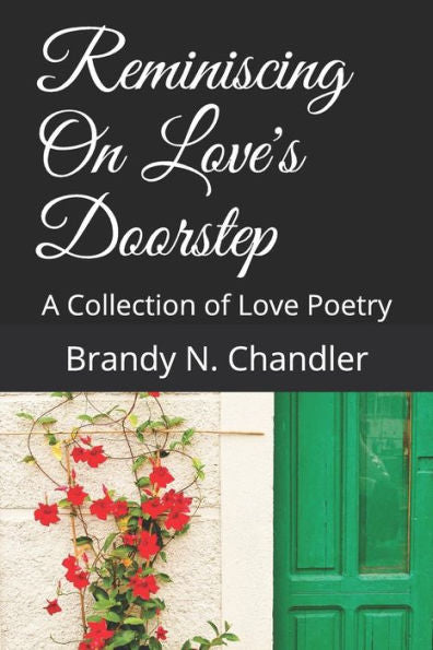 Reminiscing On Love's Doorstep : A Collection Of Love Poetry