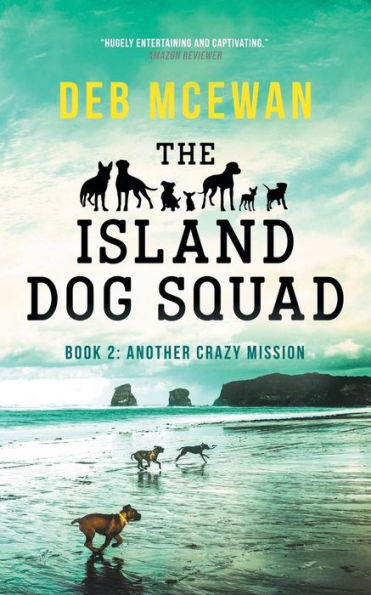 The Island Dog Squad: (Book 2: Another Crazy Mission)