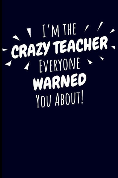 I'm The Crazy Teacher Everyone Warned You About!