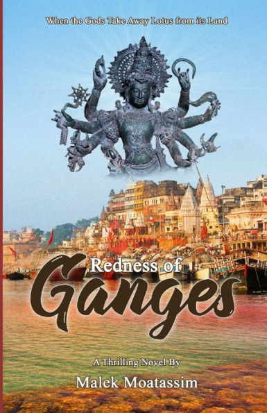 Thrilling Novel: Redness Of Ganges : When The Gods Take Away Lotus From Its Land