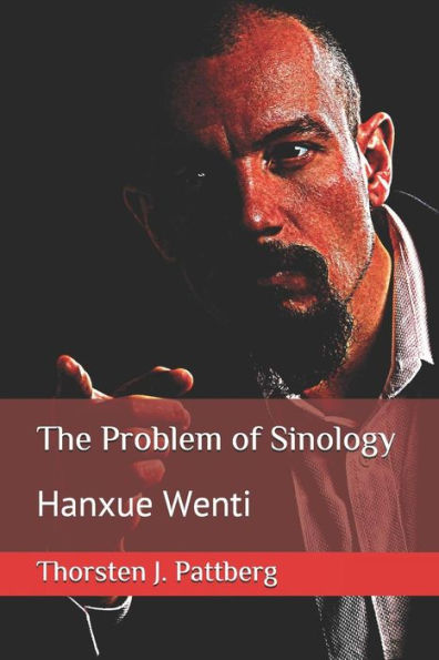 The Problem Of Sinology: Hanxue Wenti