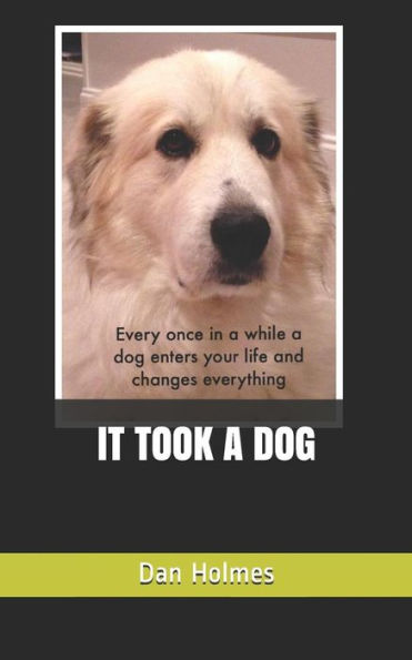 IT TOOK A DOG