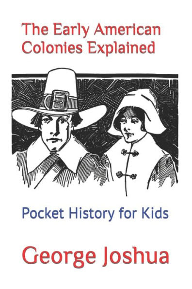 The Early American Colonies Explained : Pocket History For Kids