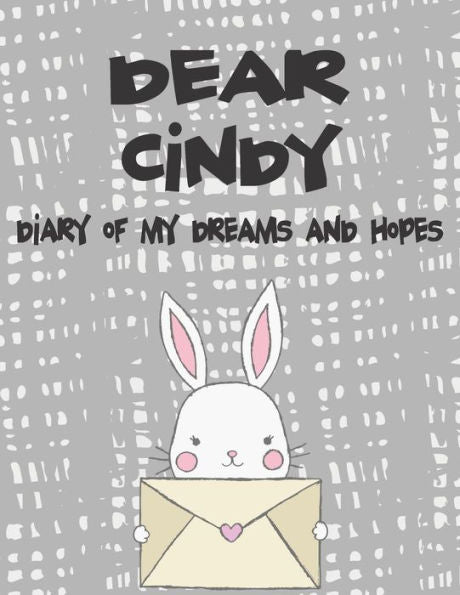 Dear Cindy, diary of my dreams and hopes: A Girl's Thoughts (Preserve the Memory)