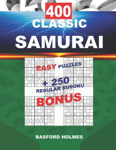 400 CLASSIC SAMURAI EASY PUZZLES + 250 regular Sudoku BONUS: Sudoku EASY levels and classic puzzles 9x9 very hard level (SAMURAI classic sudoku)